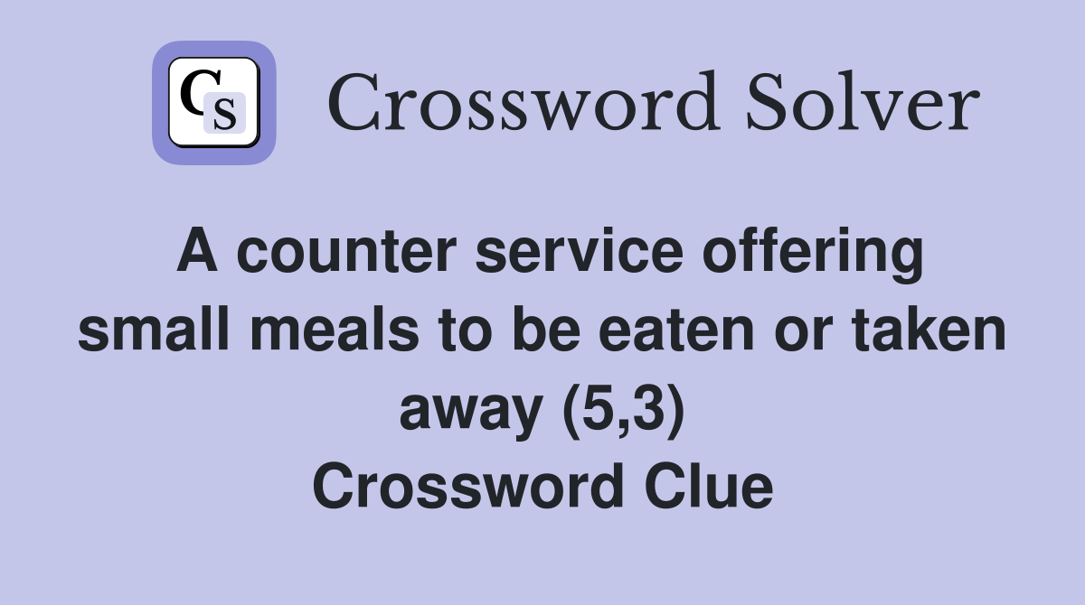 A counter service offering small meals to be eaten or taken away (5,3) Crossword Clue