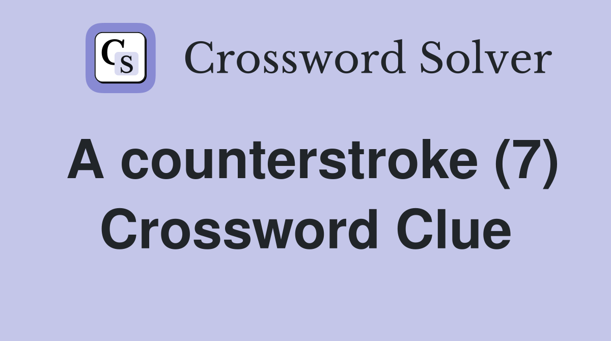 A counterstroke (7) Crossword Clue