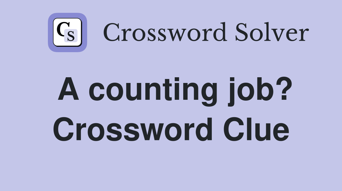 A counting job? Crossword Clue