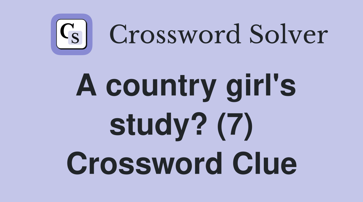 A country girl's study? (7) Crossword Clue