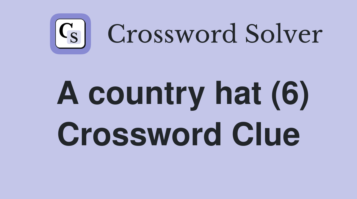 A country hat (6) Crossword Clue