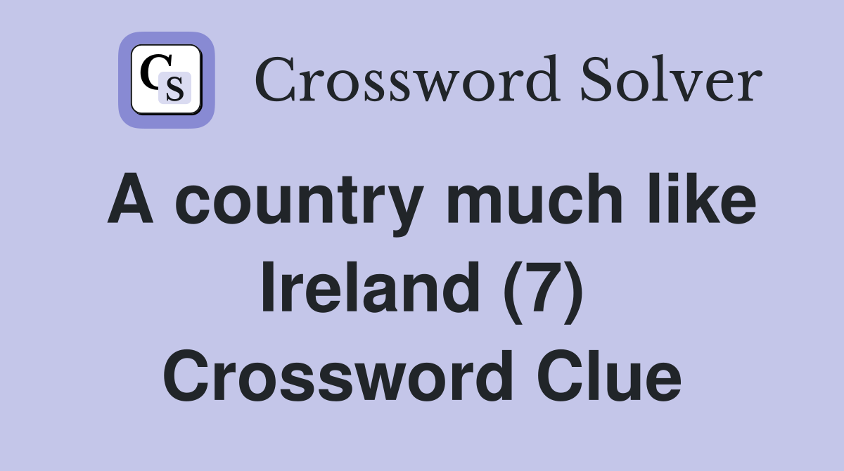 A country much like Ireland (7) Crossword Clue
