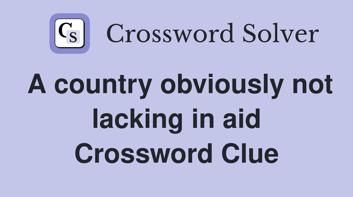 A country obviously not lacking in aid Crossword Clue