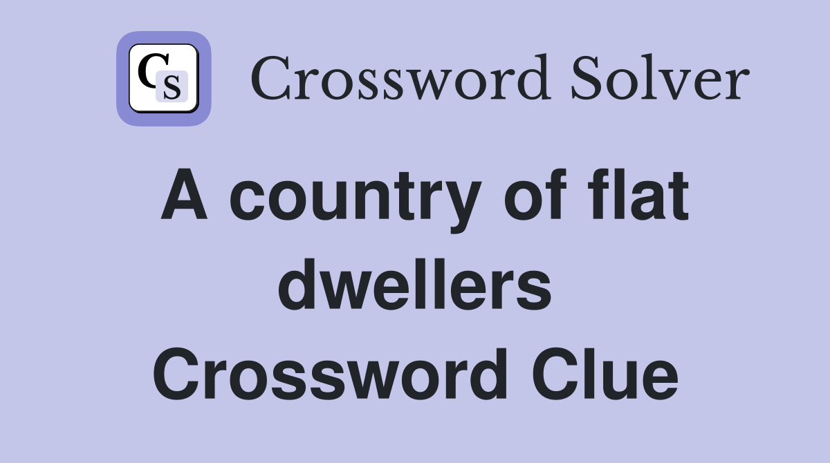 A country of flat dwellers Crossword Clue