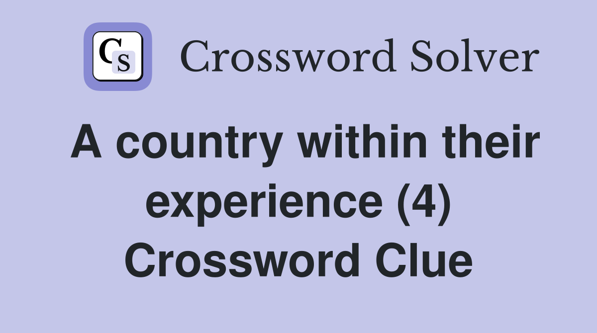 A country within their experience (4) Crossword Clue