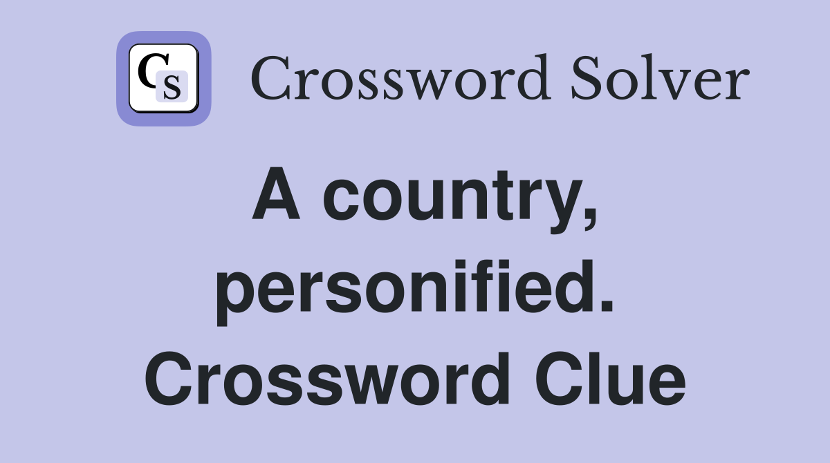 A country, personified. Crossword Clue
