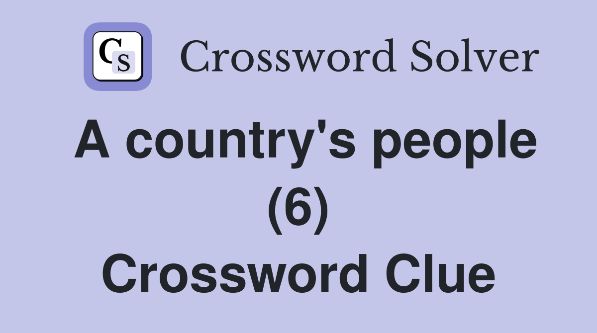 A country's people (6) Crossword Clue