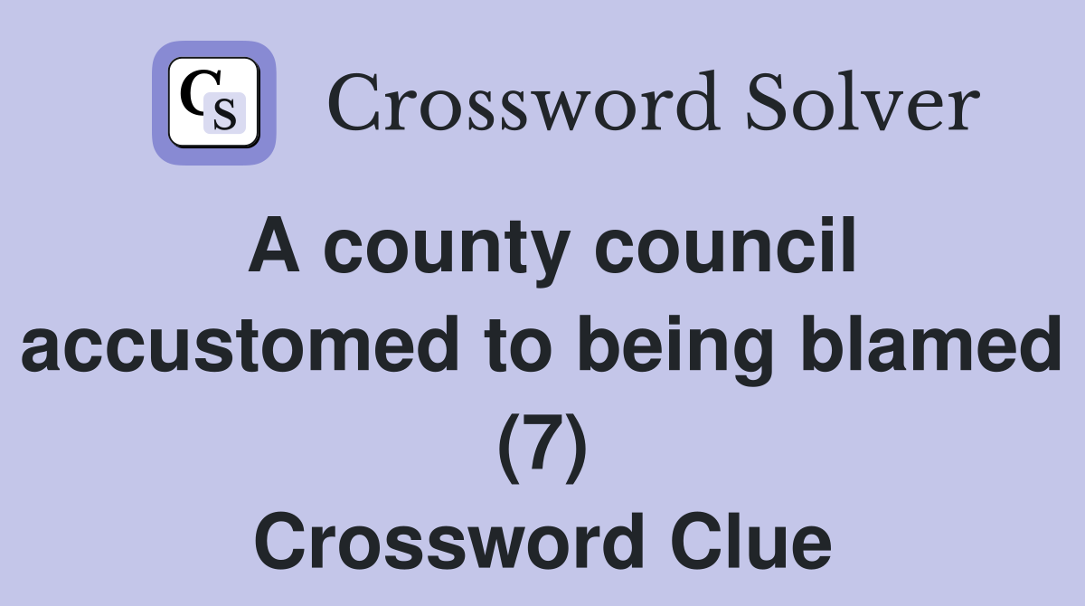 A county council accustomed to being blamed (7) Crossword Clue