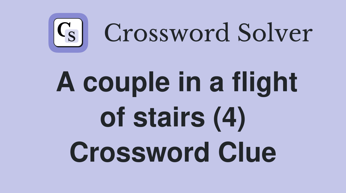A couple in a flight of stairs (4) Crossword Clue