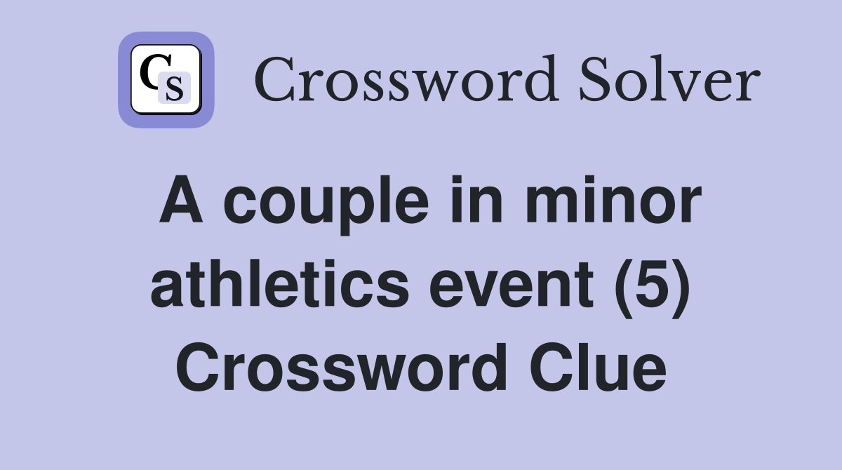 A couple in minor athletics event (5) Crossword Clue