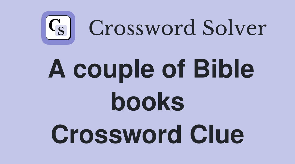 A couple of Bible books Crossword Clue