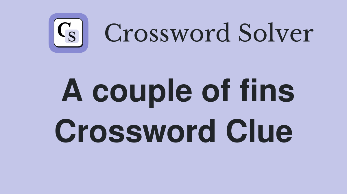 A couple of fins Crossword Clue