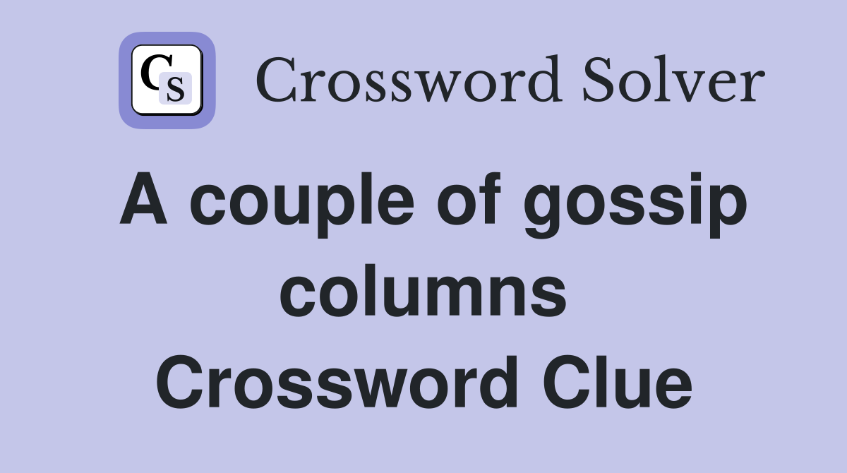 A couple of gossip columns Crossword Clue