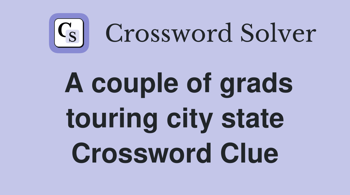 A couple of grads touring city state Crossword Clue