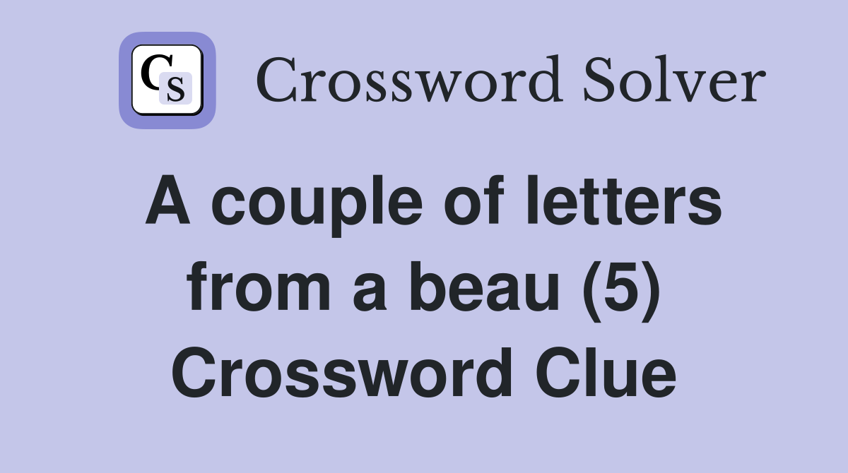 A couple of letters from a beau (5) Crossword Clue
