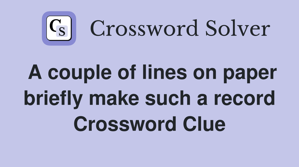A couple of lines on paper briefly make such a record Crossword Clue