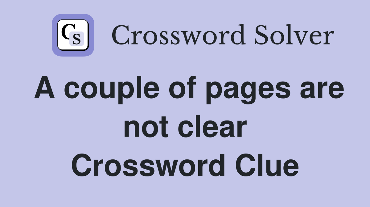 A couple of pages are not clear Crossword Clue