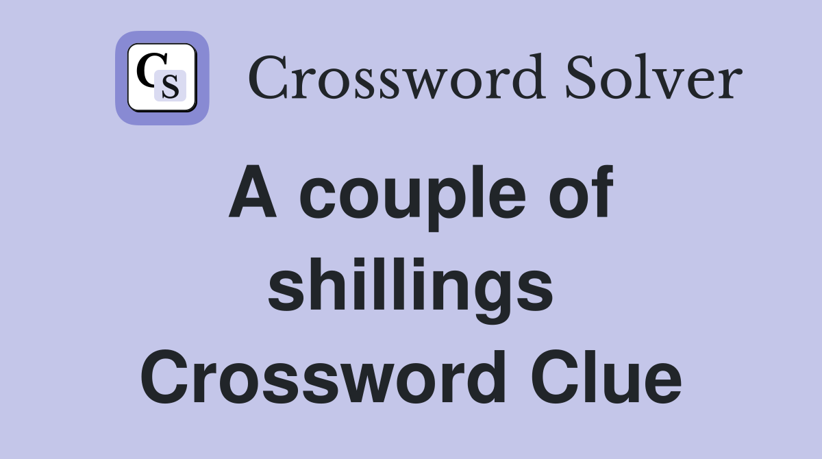 A couple of shillings Crossword Clue