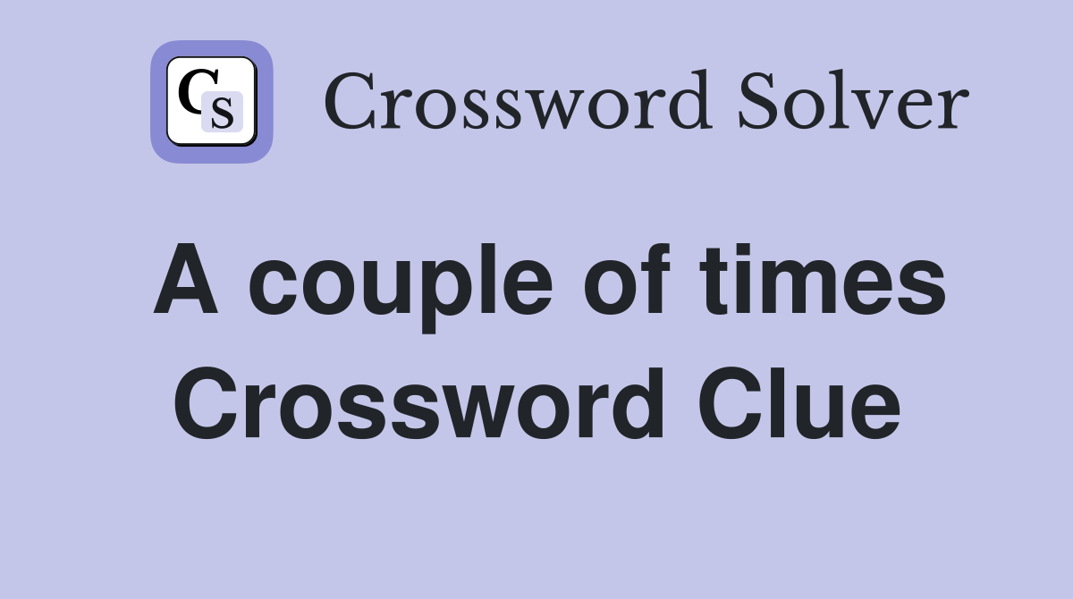 A couple of times Crossword Clue