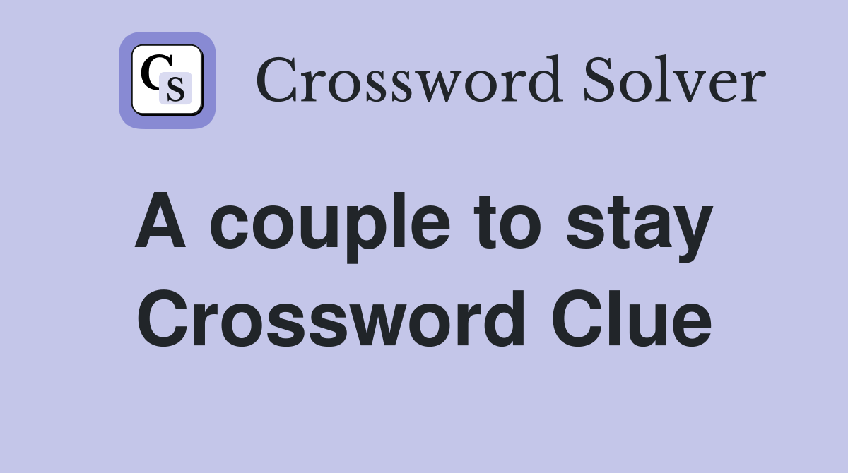 A couple to stay  Crossword Clue