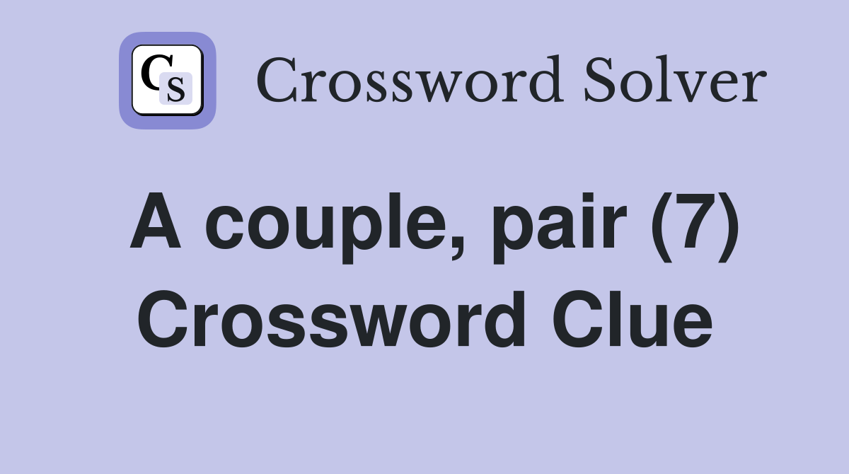 A couple, pair (7) Crossword Clue