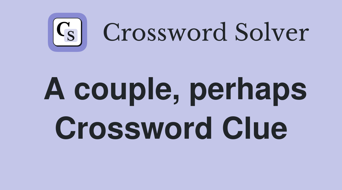 A couple, perhaps Crossword Clue