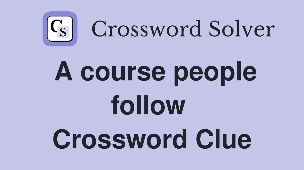 A course people follow  Crossword Clue