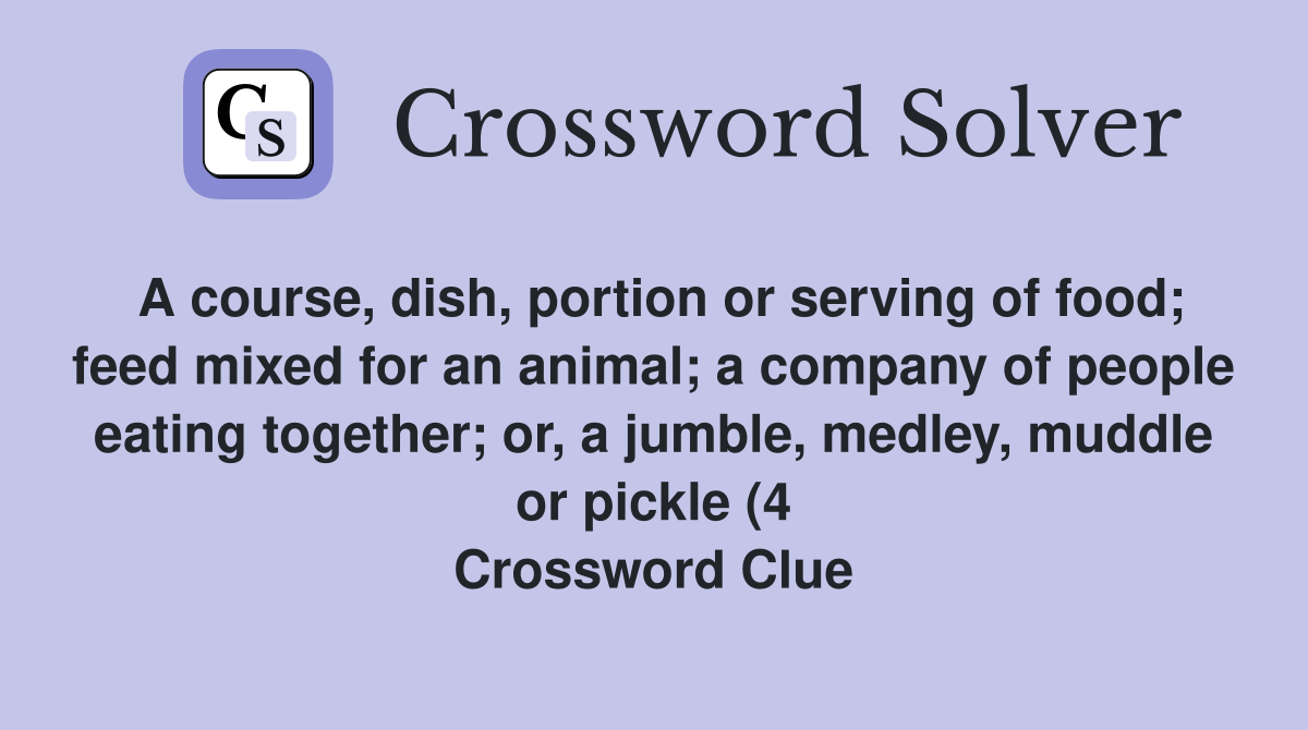 A course dish portion or serving of food feed mixed for an animal a A course dish portion or serving of food feed mixed for an animal a