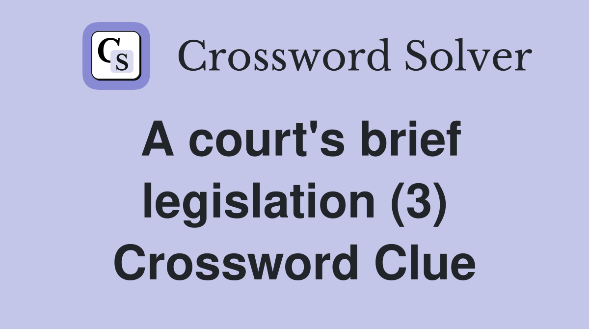A court's brief legislation (3) Crossword Clue