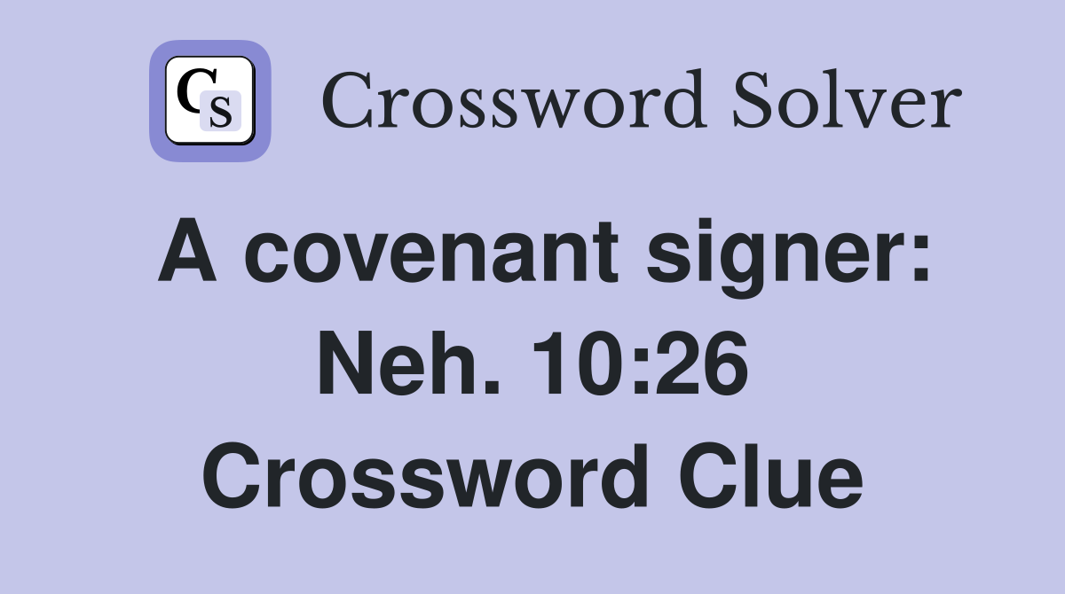 A covenant signer: Neh. 10:26 Crossword Clue