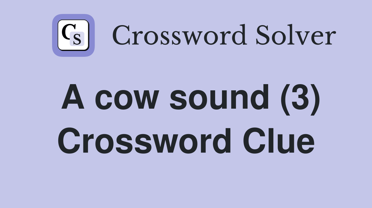 A cow sound (3) Crossword Clue