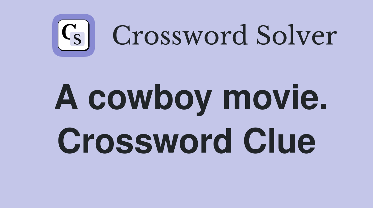 A cowboy movie. Crossword Clue