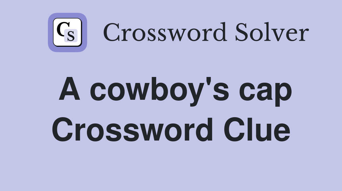 A cowboy's cap Crossword Clue