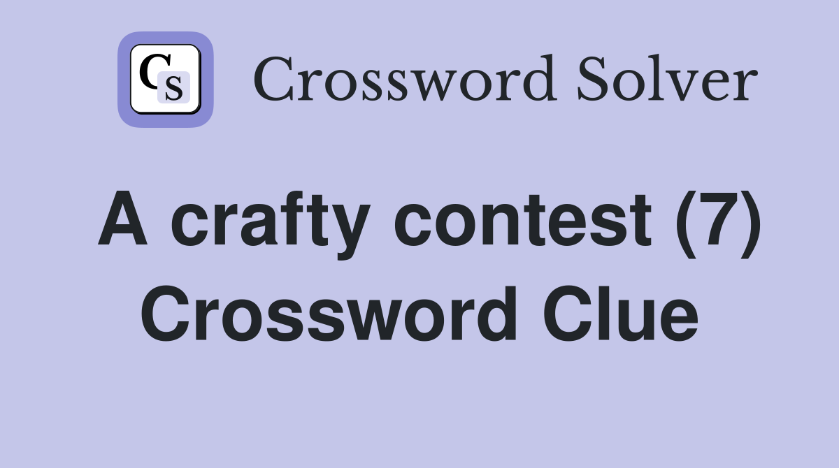 A crafty contest (7) Crossword Clue