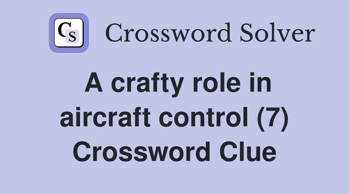 A crafty role in aircraft control (7) Crossword Clue