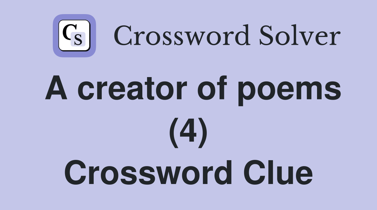 A creator of poems (4) Crossword Clue