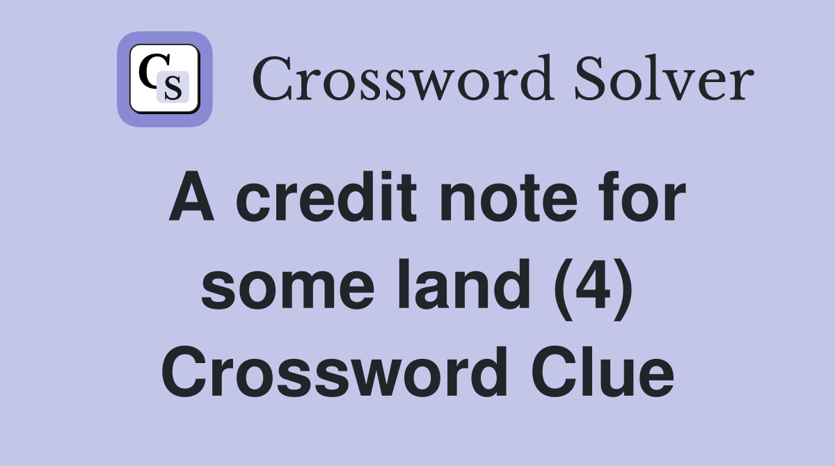 A credit note for some land (4) Crossword Clue