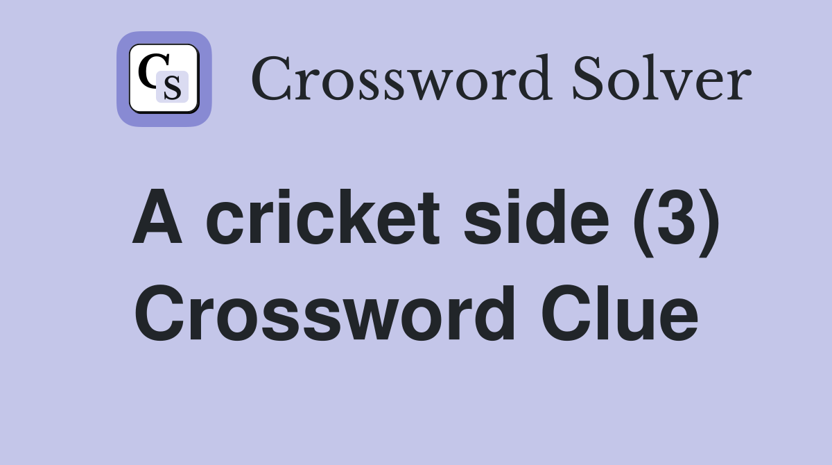 A cricket side (3) Crossword Clue