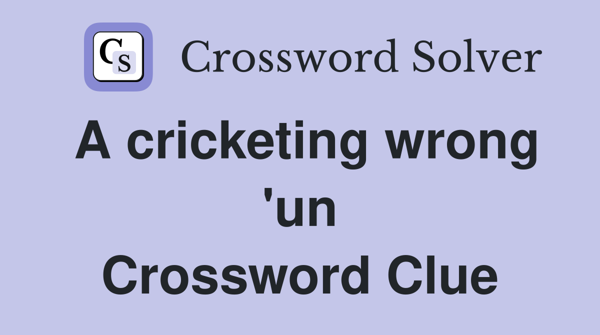A cricketing wrong 'un Crossword Clue