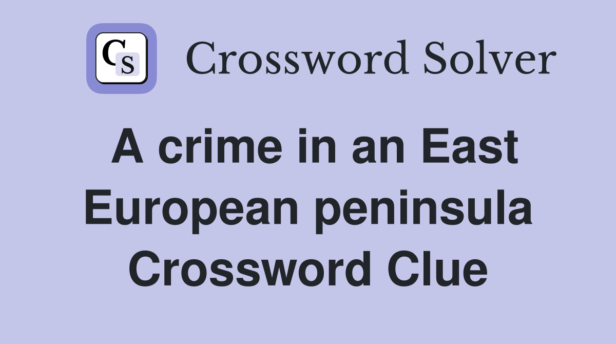 A crime in an East European peninsula Crossword Clue