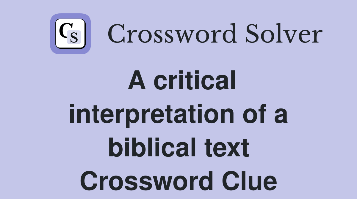 A critical interpretation of a biblical text Crossword Clue