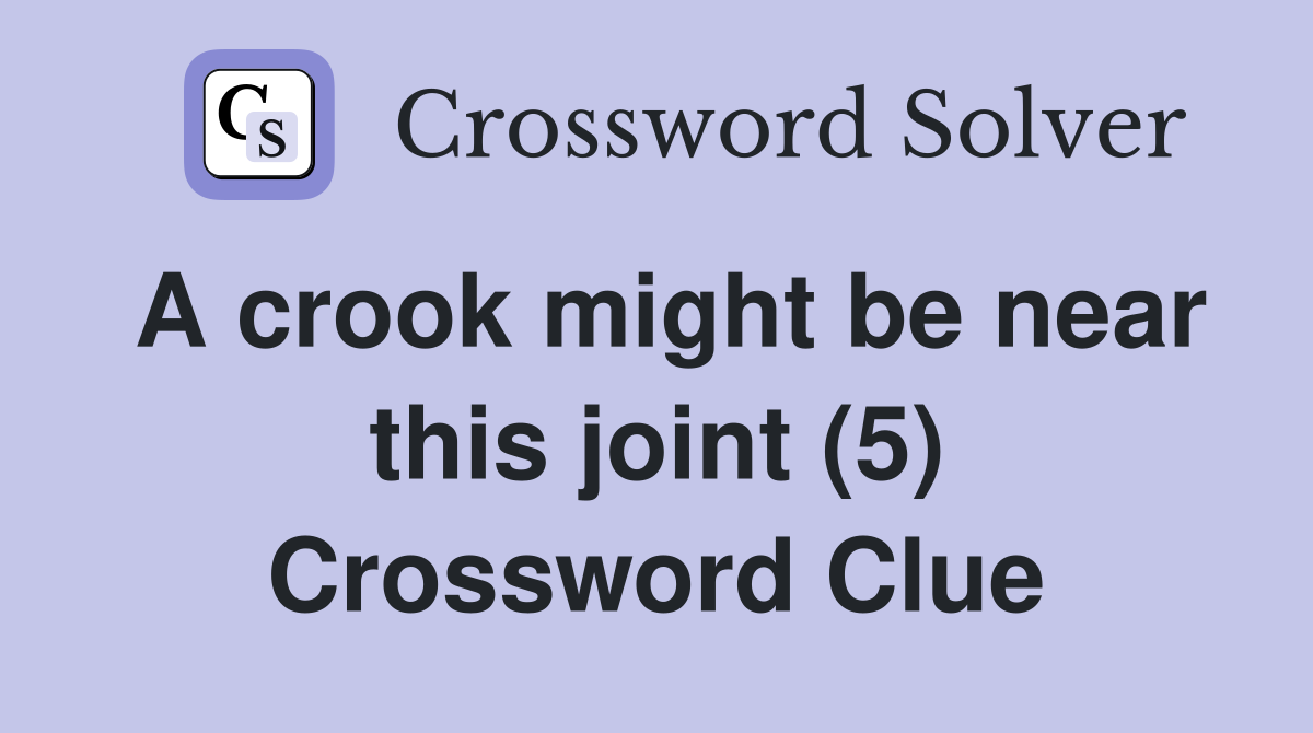 A crook might be near this joint (5) Crossword Clue