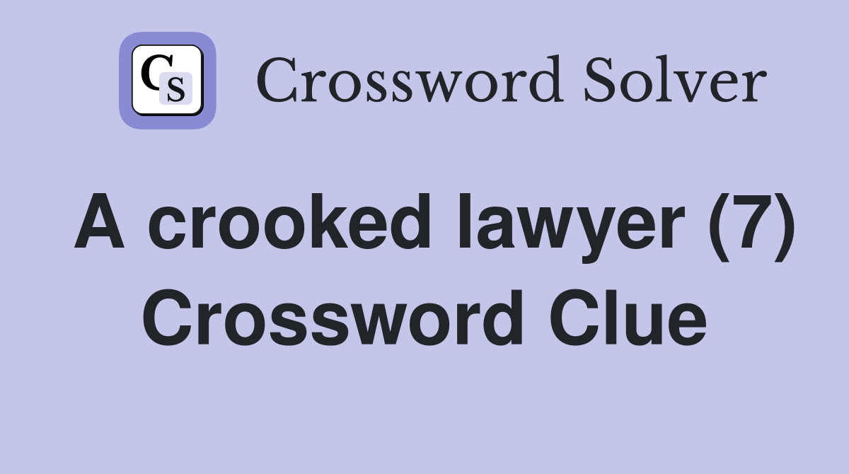 A crooked lawyer (7) Crossword Clue