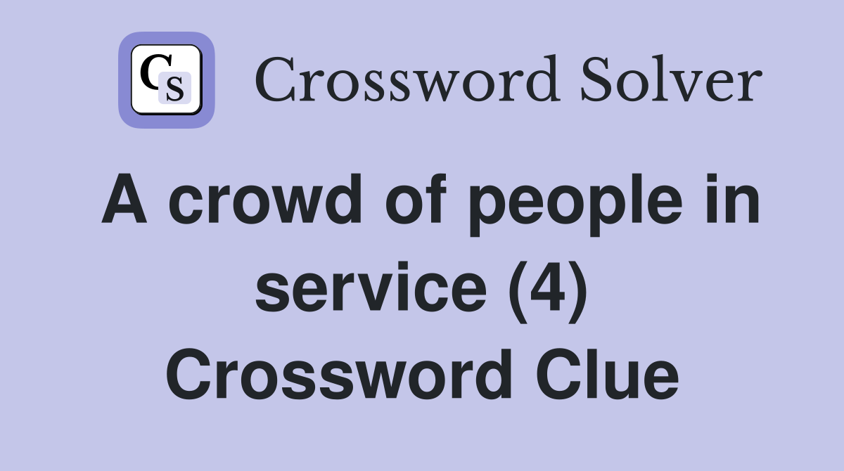 A crowd of people in service (4) Crossword Clue