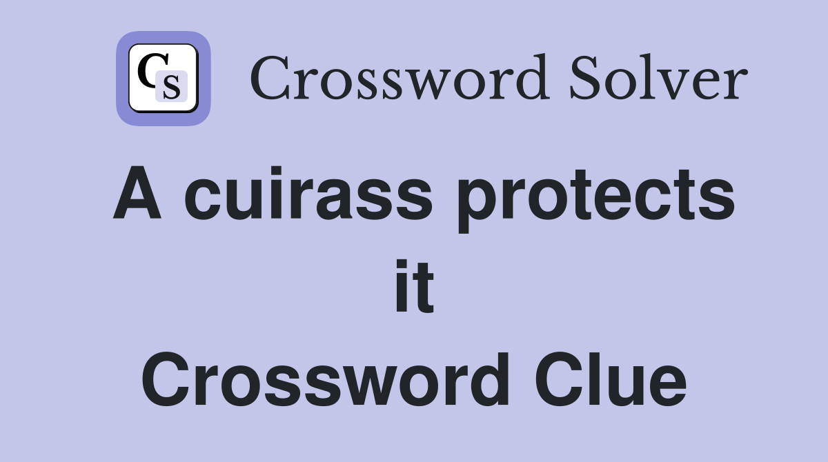 A cuirass protects it Crossword Clue