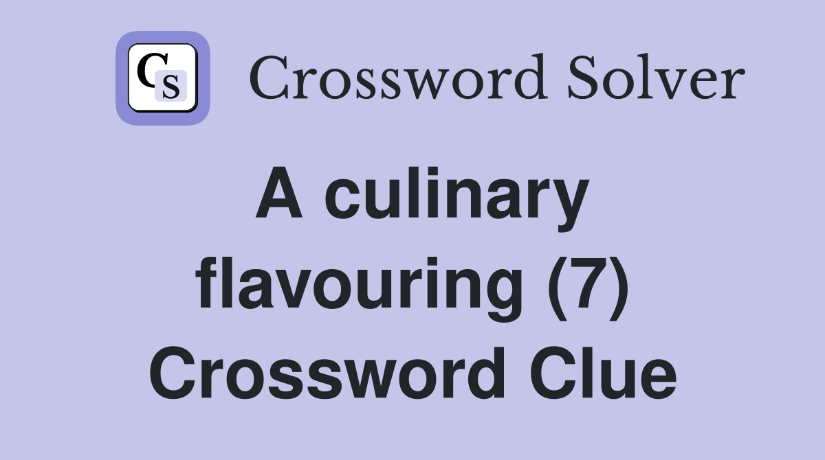 A culinary flavouring (7) Crossword Clue