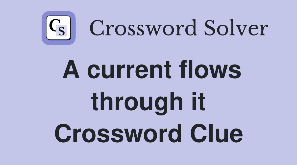 A current flows through it Crossword Clue