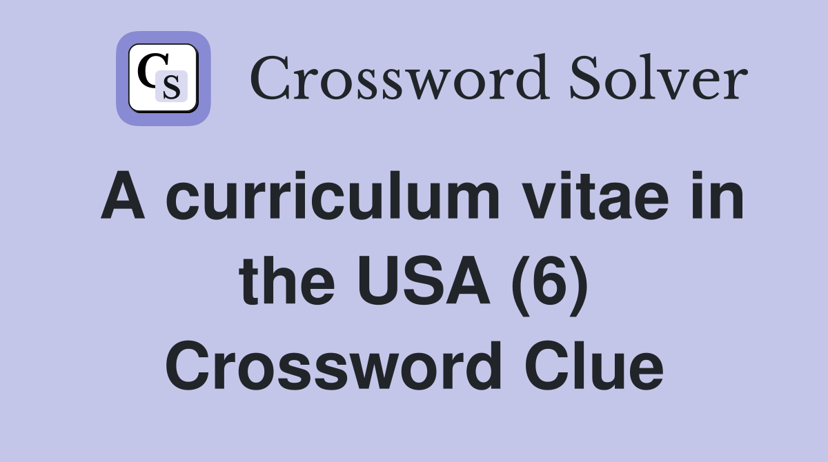 A curriculum vitae in the USA (6) Crossword Clue