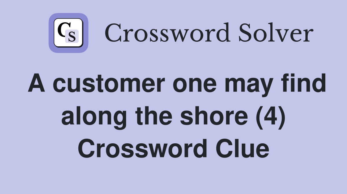 A customer one may find along the shore (4) Crossword Clue