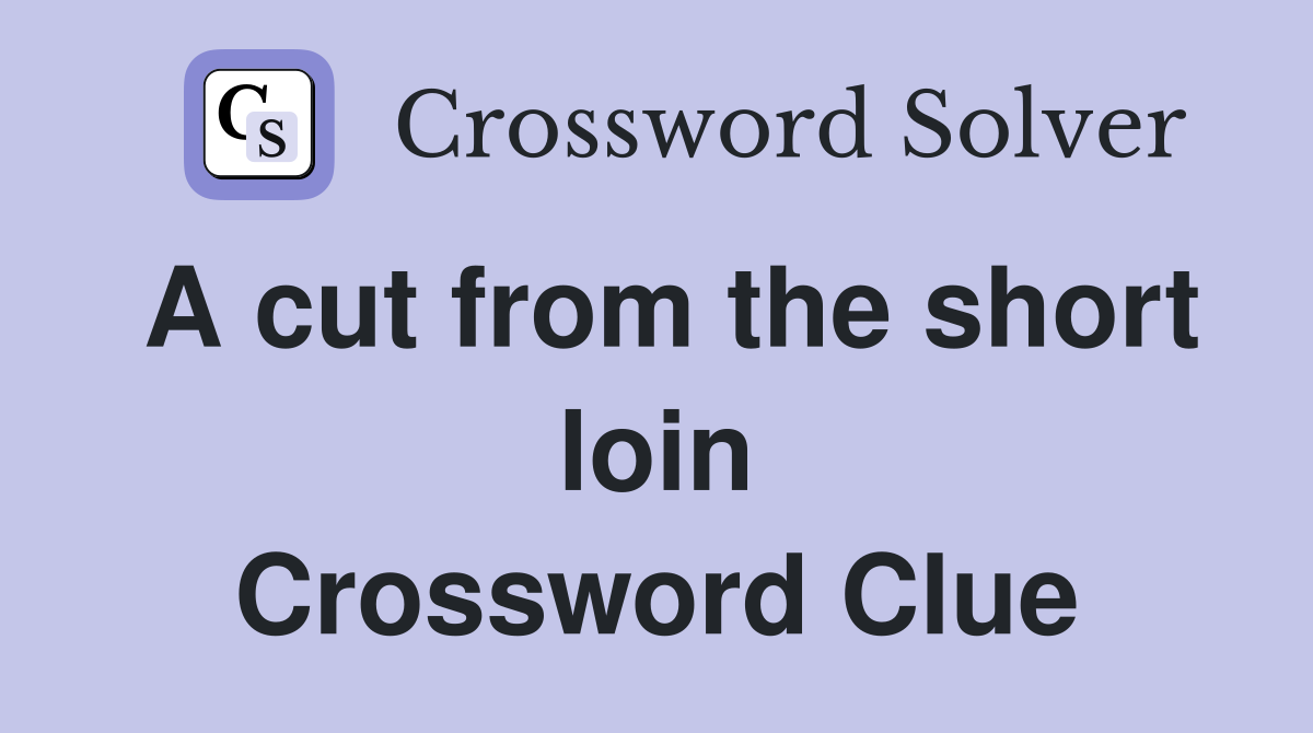 A cut from the short loin Crossword Clue